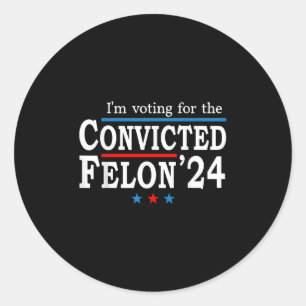 Adesivo Trump 2024 Condenado Felon, Eu Voto Condenado Fe