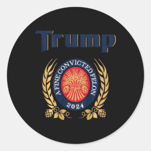 Adesivo Trump A Fine Convicted Felon 2024 Beer (nas costas