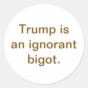Adesivo Trump é um Bigot Ignorante Hankamer Artjunkhaus