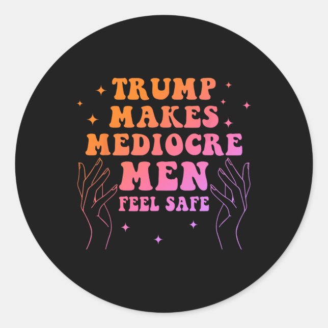 Adesivo Trump Faz Homens Medíocres Se Sentirem Seguros Cit (Frente)