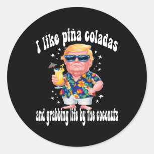 Adesivo Trump I Love Pina Coladas Funny Beach Party