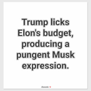 Adesivo Trump lambe o Orçamento de Elon Hankamer Artjunkha