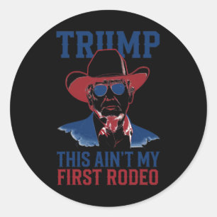 Adesivo Trump This Ain't My First Rodeo Western Cowboy Pat