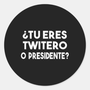 Adesivo Tu Eres Twitero O Presidente