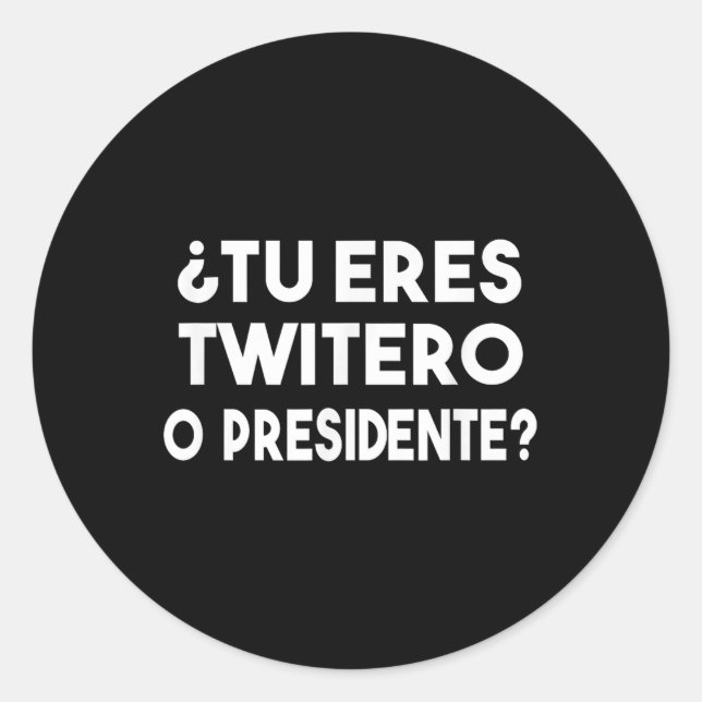 Adesivo Tu Eres Twitero O Presidente (Frente)