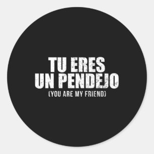 Adesivo Tu Eres Un Pendejo És Meu Amigo Latino