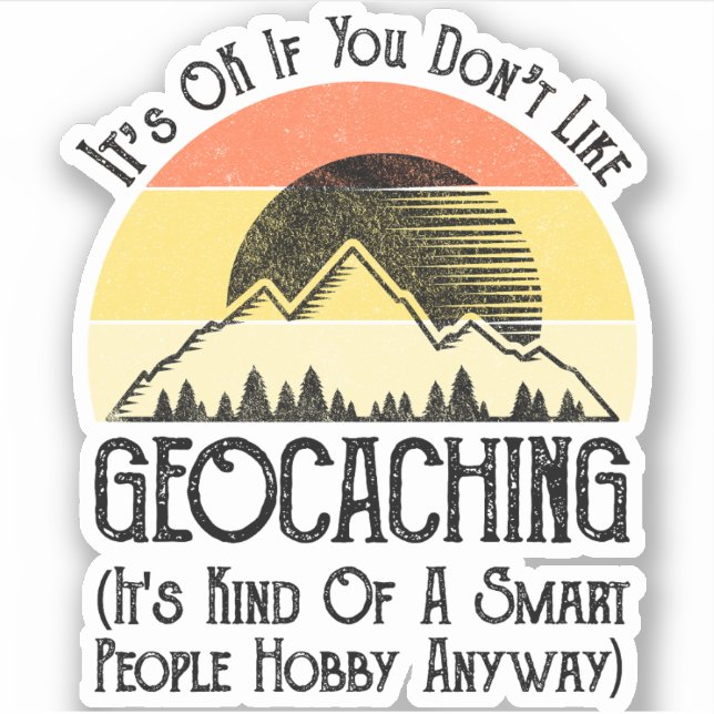 Adesivo Tudo bem se você não gosta de Geocaching (Frente)