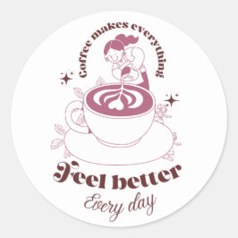 Adesivo Tudo Fica Melhor Com Café