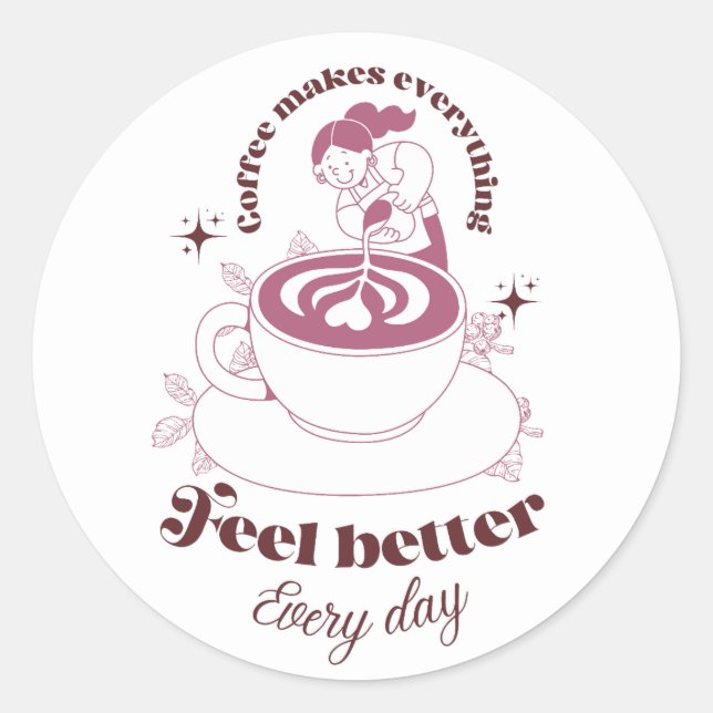 Adesivo Tudo Fica Melhor Com Café (Frente)