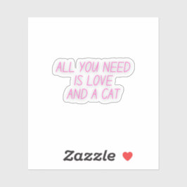 Adesivo Tudo o que Você Precisa é Amor e um Gato | Amante 