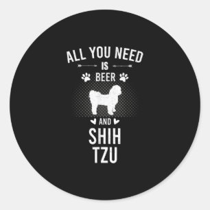 Adesivo Tudo O Que Você Precisa É De Cerveja E Cão Shih Tz