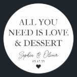 Adesivo TUDO QUE PRECISA É AMOR, DESSERT Heart Wedding Fav<br><div class="desc">Um Clássico Negro Obrigado Vestido de Casamento com "Tudo que você precisa é Amor e Deserto" em uma fonte elegante moderna clássica. Você pode personalizá-lo facilmente com seus nomes e data de casamento.</div>