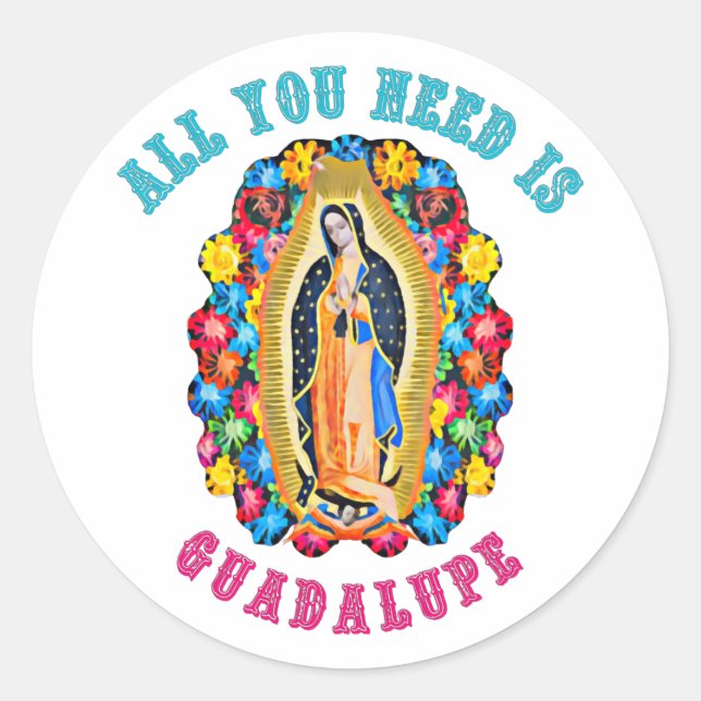 Adesivo Tudo que você precisa é Guadalupe (Frente)