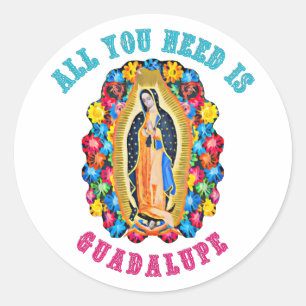 Adesivo Tudo que você precisa é Guadalupe