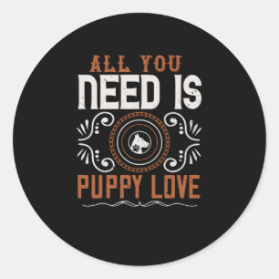 Adesivo Tudo que você precisa é Puppy Love