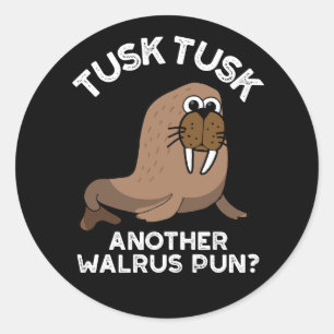 Adesivo Tusk Tusk Outro Walrus Pun Funny Pun Dark BG