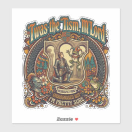 Adesivo  Twas the Tism M'Lord Autism Funny Neurospicy 