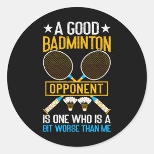 Adesivo Um Bom Adversário de Badminton é Um Pouco Pior Que