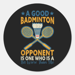 Adesivo Um Bom Adversário de Badminton é Um Pouco Pior Que