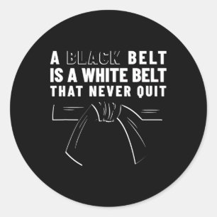 Adesivo Um Cinturão Negro É Um Cinturão Branco Que Nunca S