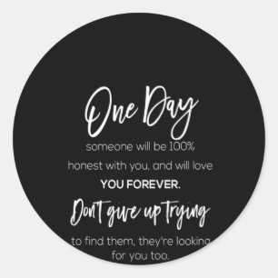 Adesivo um dia alguém será 100% honesto com você e nós