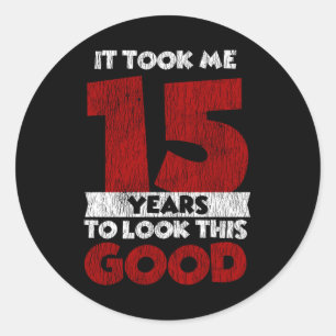 Adesivo Um Dia De 15 Anos Fez-Me Parecer Bom 15 Aniversári