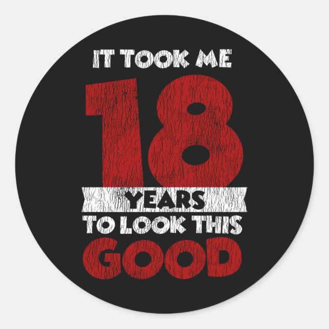 Adesivo Um Dia de 18 Anos Fez-Me Parecer Bom 18 Anos Anive (Frente)