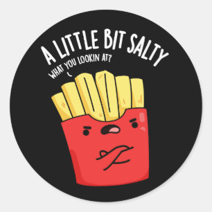 Adesivo Um Lil Bit Salty Funny Fries Pun Dark BG