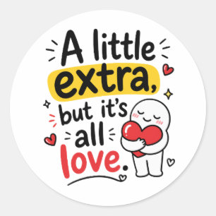 Adesivo Um Pouco Extra Mas Todo Amor Design Fofo