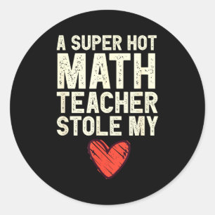 Adesivo Um Professor de Matemática Super Quente Roubou Meu