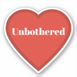Adesivo Unbothered Heart Sticker - Relatable Mood Sticker