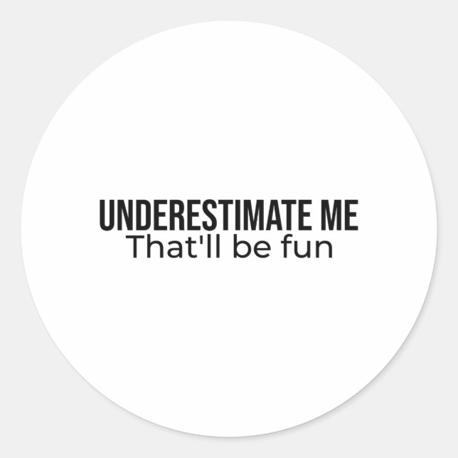 Adesivo Underestimate me. That'll be fun Best Seller quote (Frente)