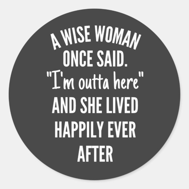 Adesivo Untitled designA Wise Woman Once Said I’m Outta (Frente)