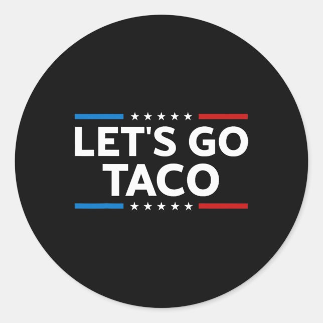 Adesivo Vamos Engraçado Vai Taco Trump Sempre Fala Os Home (Frente)