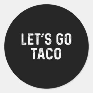 Adesivo Vamos Engraçado Vai Taco - Vamos Taco