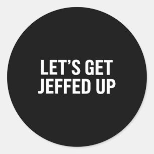 Adesivo Vamos Ficar Jeffados Humor de Bebedeira Divertido