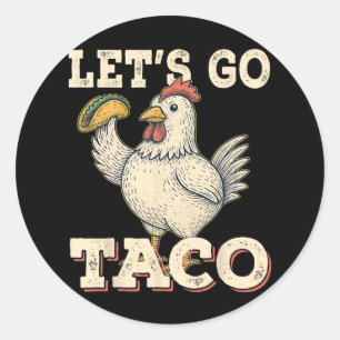 Adesivo Vamos Go Taco Funny Chicken Segurando Taco Retro V