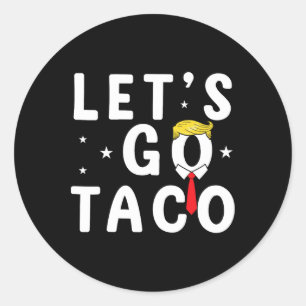 Adesivo Vamos Ir Taco Camisa Engraçada Trump Sempre Fala V