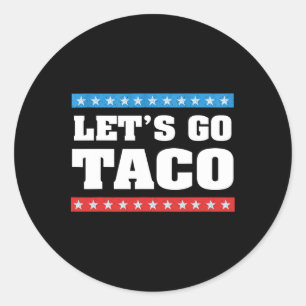 Adesivo Vamos Ir Taco Trump Sempre Chickens Fora Taco Tee