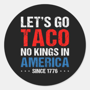 Adesivo Vamos Lá Taco Sem Reis Na América Desde 1776 4º De