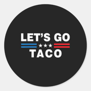 Adesivo Vamos Lá Taco Taco Engraçado Trump T.a.c.o Engraça