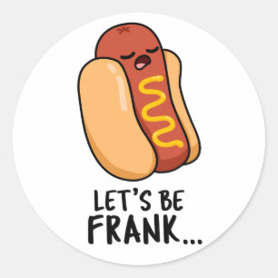 Adesivo Vamos Ser Frank Funny Frankfurter Pun