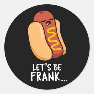 Adesivo Vamos Ser Frank Funny Frankfurter Pun Dark BG