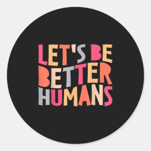 Adesivo Vamos ser melhores humanos, inspiração positiva