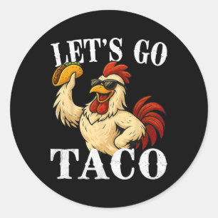 Adesivo Vamos Vai Taco Engraçado Galinha Segurando Taco