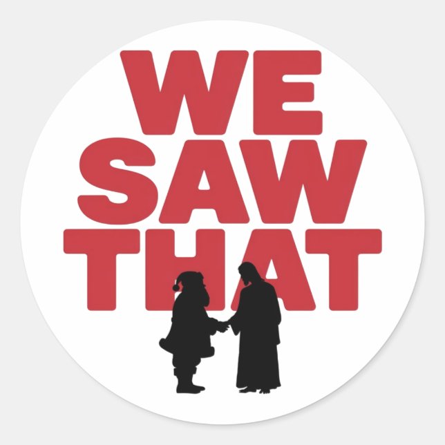 Adesivo VIMOS ISSO! Papais noeis e Jesus estão sempre assi (Frente)