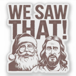 Adesivo VIMOS ISSO! Papais noeis e Jesus estão sempre assi