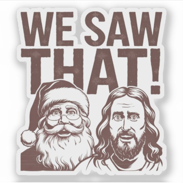 Adesivo VIMOS ISSO! Papais noeis e Jesus estão sempre assi (Frente)