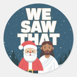 Adesivo VIMOS ISSO! Papais noeis e Jesus estão sempre assi