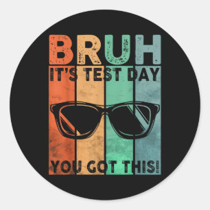 Adesivo Vintage Bruh It's Test Day You got This Testing Da